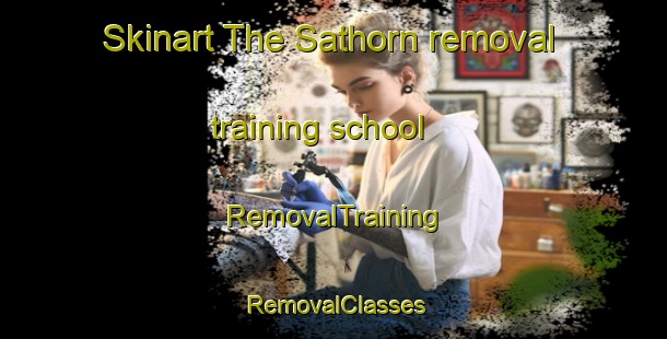Skinart The Sathorn removal training school | RemovalTraining | RemovalClasses | SkinartTraining-Thailand