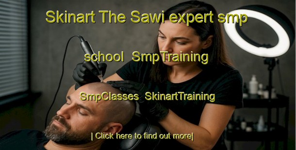 Skinart The Sawi expert smp school | SmpTraining | SmpClasses | SkinartTraining-Thailand