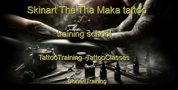 Skinart The Tha Maka tattoo training school | TattooTraining | TattooClasses | SkinartTraining-Thailand