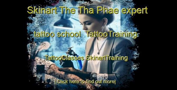 Skinart The Tha Phae expert tattoo school | #TattooTraining #TattooClasses #SkinartTraining-Thailand