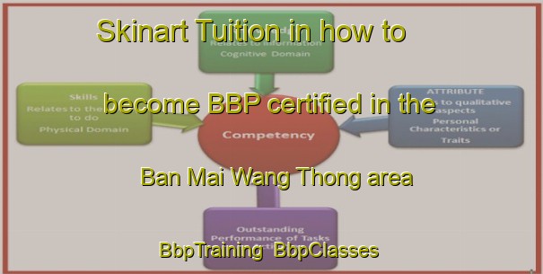 Skinart Tuition in how to become BBP certified in the Ban Mai Wang Thong area | BbpTraining | BbpClasses | SkinartTraining-Thailand