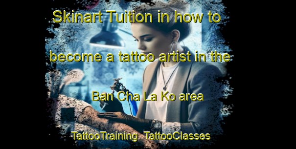 Skinart Tuition in how to become a tattoo artist in the Ban Cha La Ko area | TattooTraining | TattooClasses | SkinartTraining-Thailand
