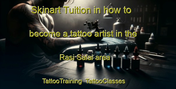 Skinart Tuition in how to become a tattoo artist in the Rasi Salai area | TattooTraining | TattooClasses | SkinartTraining-Thailand