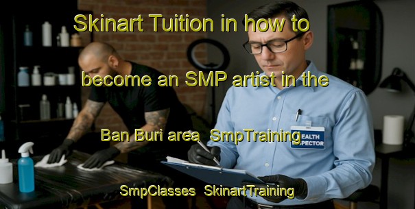 Skinart Tuition in how to become an SMP artist in the Ban Buri area | SmpTraining | SmpClasses | SkinartTraining-Thailand