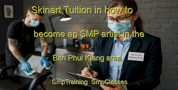 Skinart Tuition in how to become an SMP artist in the Ban Phui Klang area | SmpTraining | SmpClasses | SkinartTraining-Thailand