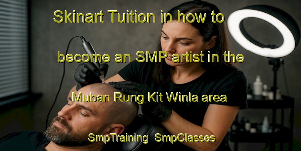 Skinart Tuition in how to become an SMP artist in the Muban Rung Kit Winla area | SmpTraining | SmpClasses | SkinartTraining-Thailand