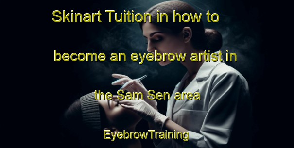 Skinart Tuition in how to become an eyebrow artist in the Sam Sen area | EyebrowTraining | EyebrowClasses | SkinartTraining-Thailand