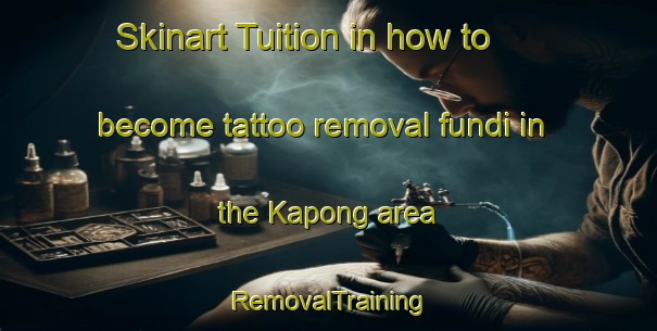 Skinart Tuition in how to become tattoo removal fundi in the Kapong area | RemovalTraining | RemovalClasses | SkinartTraining-Thailand