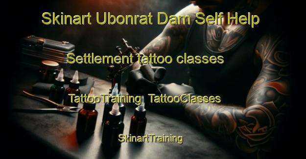 Skinart Ubonrat Dam Self Help Settlement tattoo classes | TattooTraining | TattooClasses | SkinartTraining-Thailand