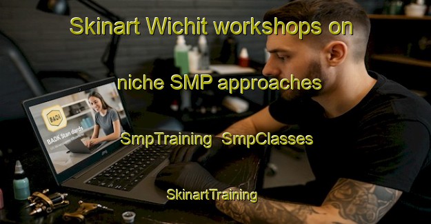Skinart Wichit workshops on niche SMP approaches | SmpTraining | SmpClasses | SkinartTraining-Thailand